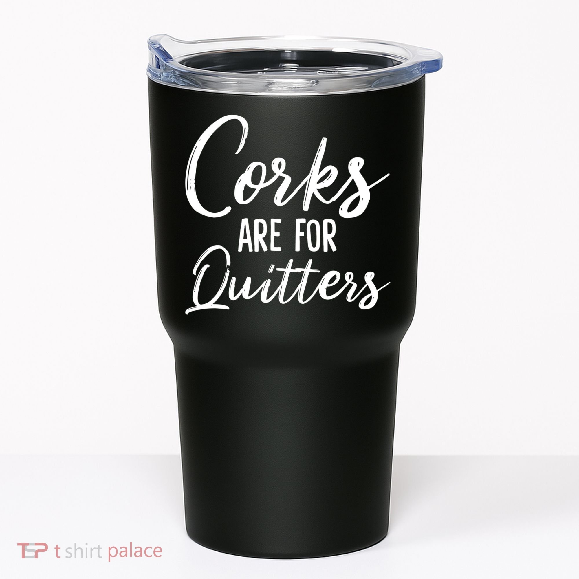 Funny Gift Corks Are For Quitters Funny Wine Ing Sarcasm Gift Tumbler