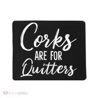 Funny Gift Corks Are For Quitters Funny Wine Ing Sarcasm Gift Mousepad thumb 0
