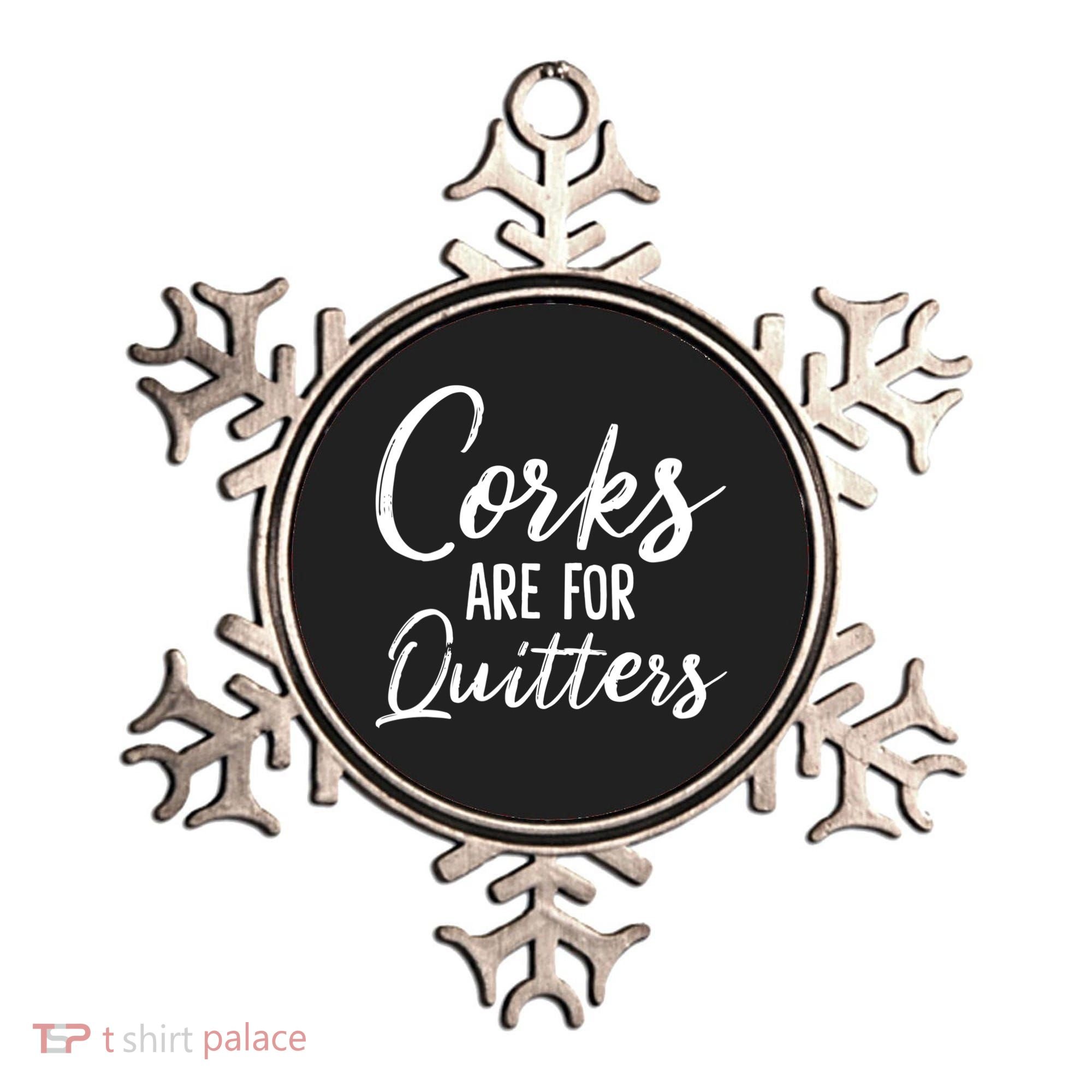 Funny Gift Corks Are For Quitters Funny Wine Ing Sarcasm Gift Ornament