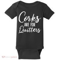Funny Gift Corks Are For Quitters Funny Wine Ing Sarcasm Gift Baby Bodysuit thumb 0