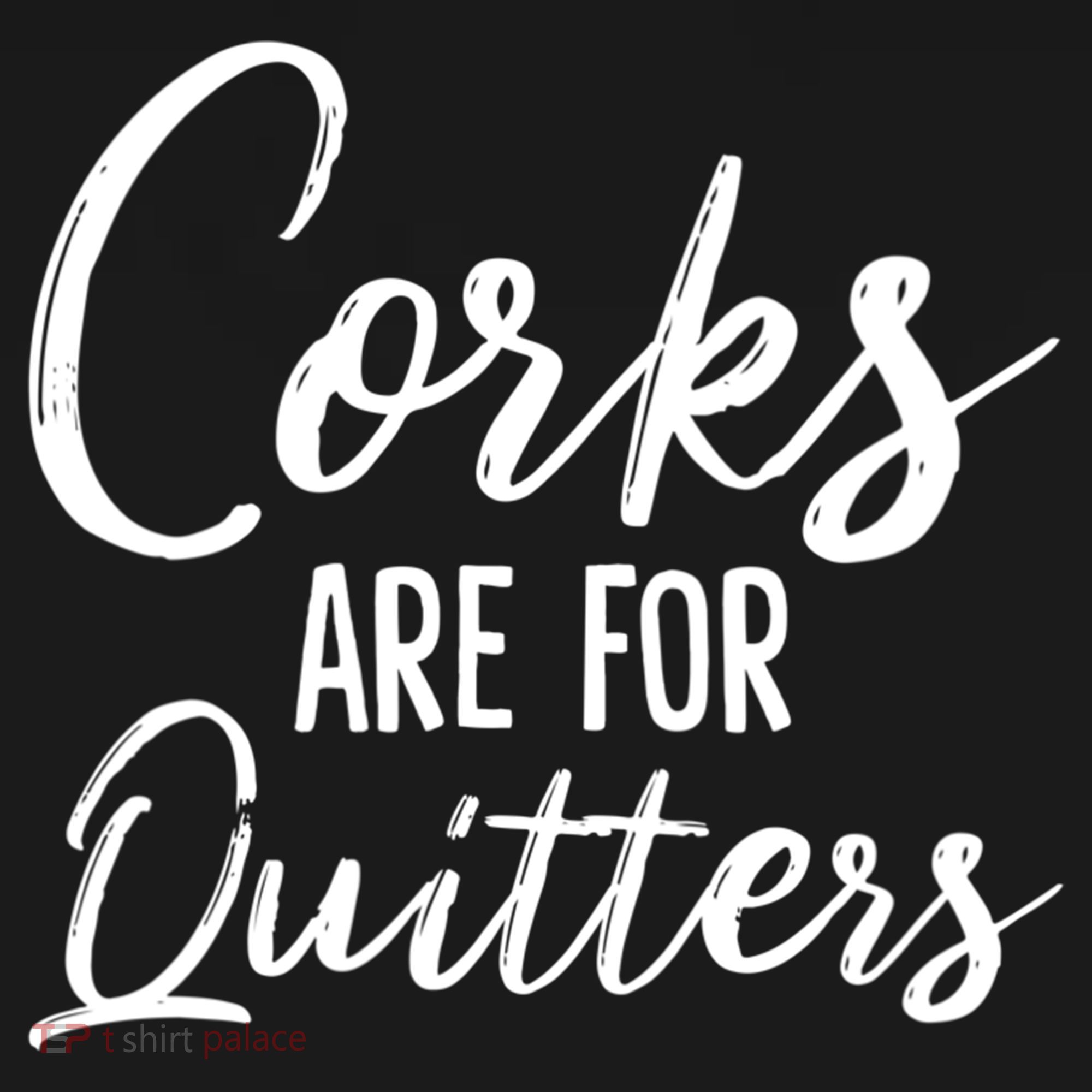 Funny Gift Corks Are For Quitters Funny Wine Ing Sarcasm Gift Toddler T-Shirt