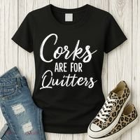 Funny Gift Corks Are For Quitters Funny Wine Ing Sarcasm Gift Women's T-Shirt thumb 3