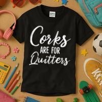Funny Gift Corks Are For Quitters Funny Wine Ing Sarcasm Gift Kids T-Shirt thumb 3