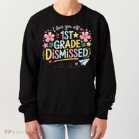 First Grade Class Dismissed End Year Humor Women's Sweatshirt thumb 0