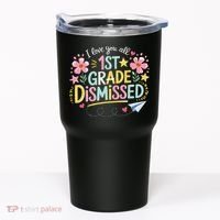 First Grade Class Dismissed End Year Humor Tumbler thumb 0