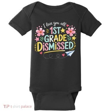 First Grade Class Dismissed End Year Humor Baby Bodysuit
