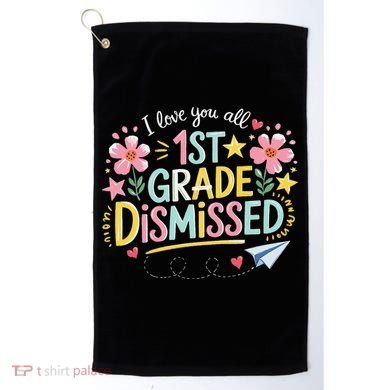 First Grade Class Dismissed End Year Humor Golf Towel