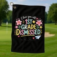 First Grade Class Dismissed End Year Humor Golf Towel thumb 1