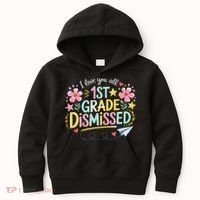 First Grade Class Dismissed End Year Humor Kids Hoodie thumb 0