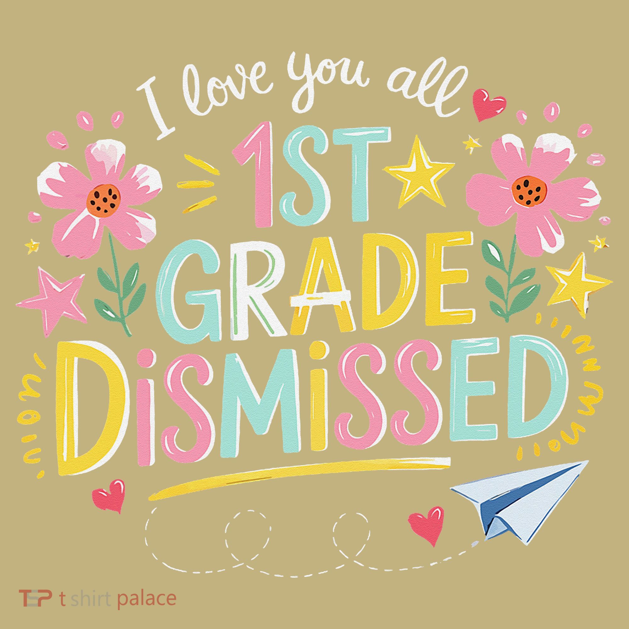 First Grade Class Dismissed End Year Humor Hoodie