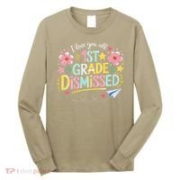 First Grade Class Dismissed End Year Humor Long Sleeve Shirt thumb 0