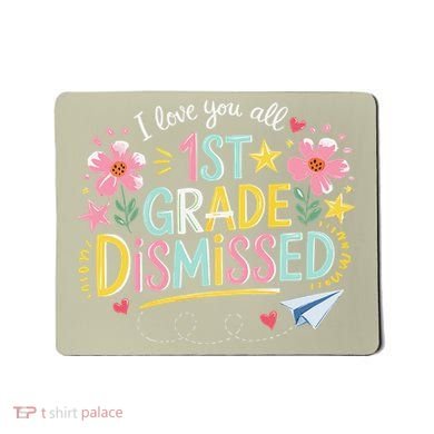 First Grade Class Dismissed End Year Humor Mousepad