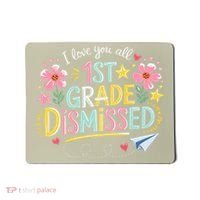 First Grade Class Dismissed End Year Humor Mousepad thumb 0