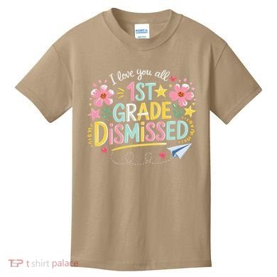 First Grade Class Dismissed End Year Humor Kids T-Shirt