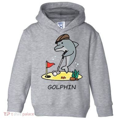 Funny GolphinS Cool Dolphin Quote Golf Toddler Hoodie