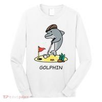 Funny GolphinS Cool Dolphin Quote Golf Long Sleeve Shirt thumb 0