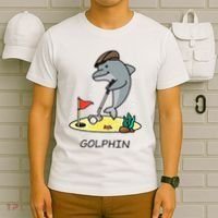 Funny GolphinS Cool Dolphin Quote Golf T-Shirt thumb 6