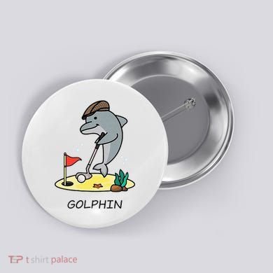 Funny GolphinS Cool Dolphin Quote Golf Button