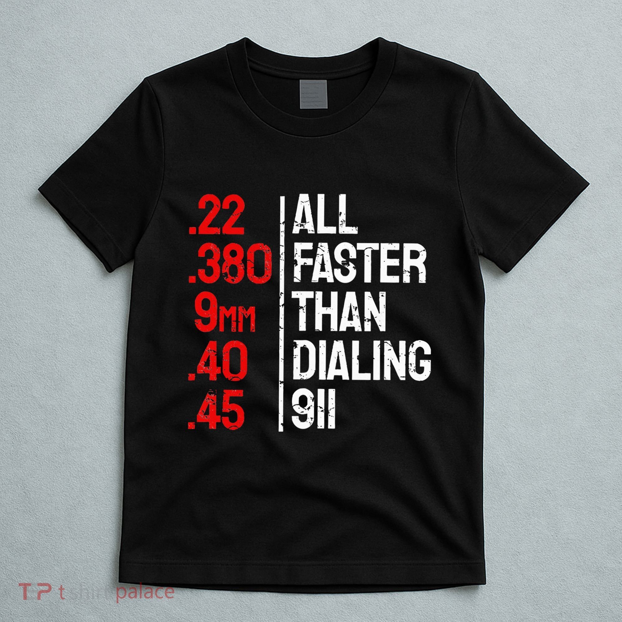 Funny Gun Caliber All Faster Than Dialing 911 Guns T-Shirt
