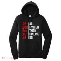 Funny Gun Caliber All Faster Than Dialing 911 Guns Women's Hoodie thumb 0