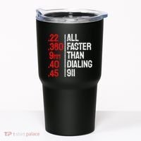 Funny Gun Caliber All Faster Than Dialing 911 Guns Tumbler thumb 0