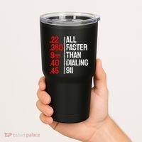 Funny Gun Caliber All Faster Than Dialing 911 Guns Tumbler thumb 2
