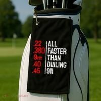 Funny Gun Caliber All Faster Than Dialing 911 Guns Golf Towel thumb 2