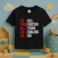 Funny Gun Caliber All Faster Than Dialing 911 Guns Toddler T-Shirt thumb 3
