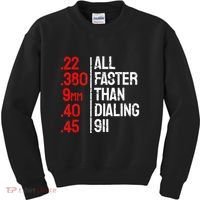 Funny Gun Caliber All Faster Than Dialing 911 Guns Kids Sweatshirt thumb 0