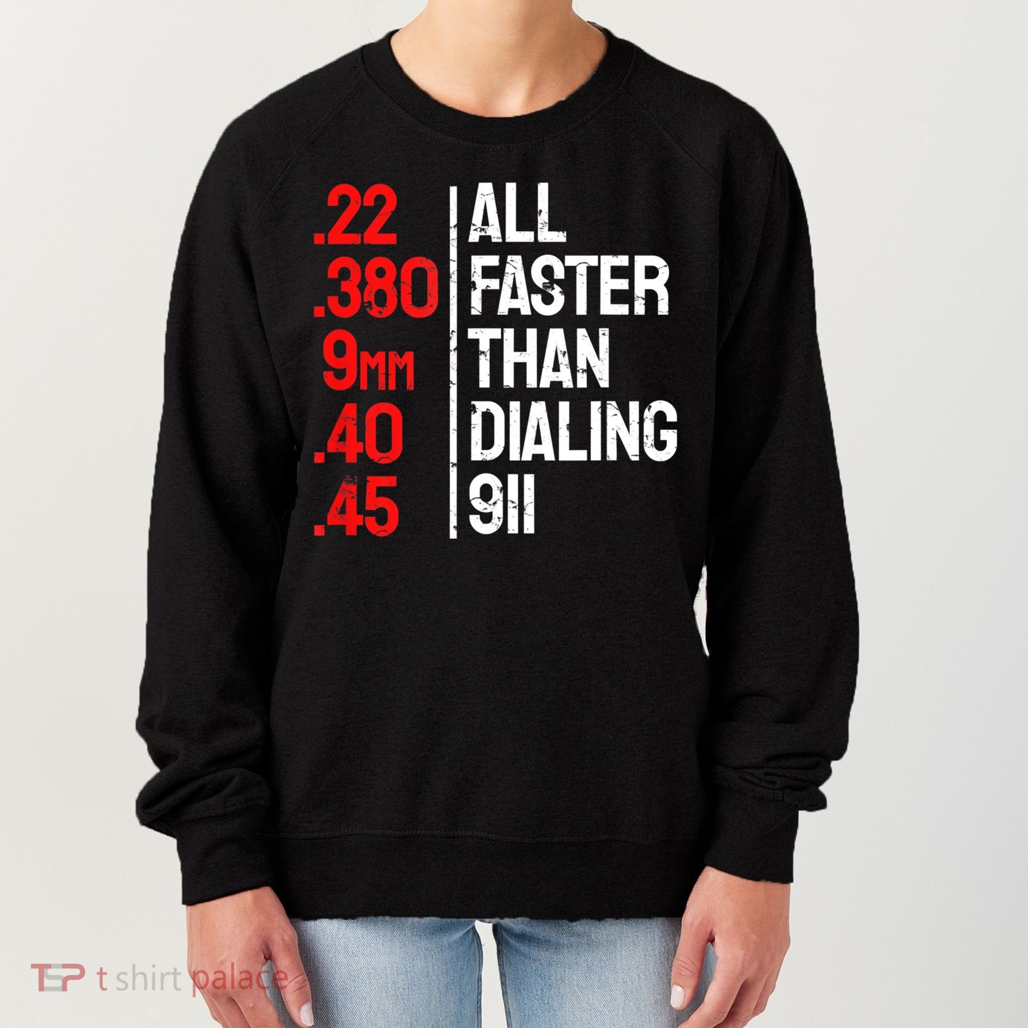 Funny Gun Caliber All Faster Than Dialing 911 Guns Women's Sweatshirt
