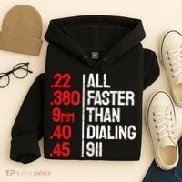 Funny Gun Caliber All Faster Than Dialing 911 Guns Hoodie thumb 4