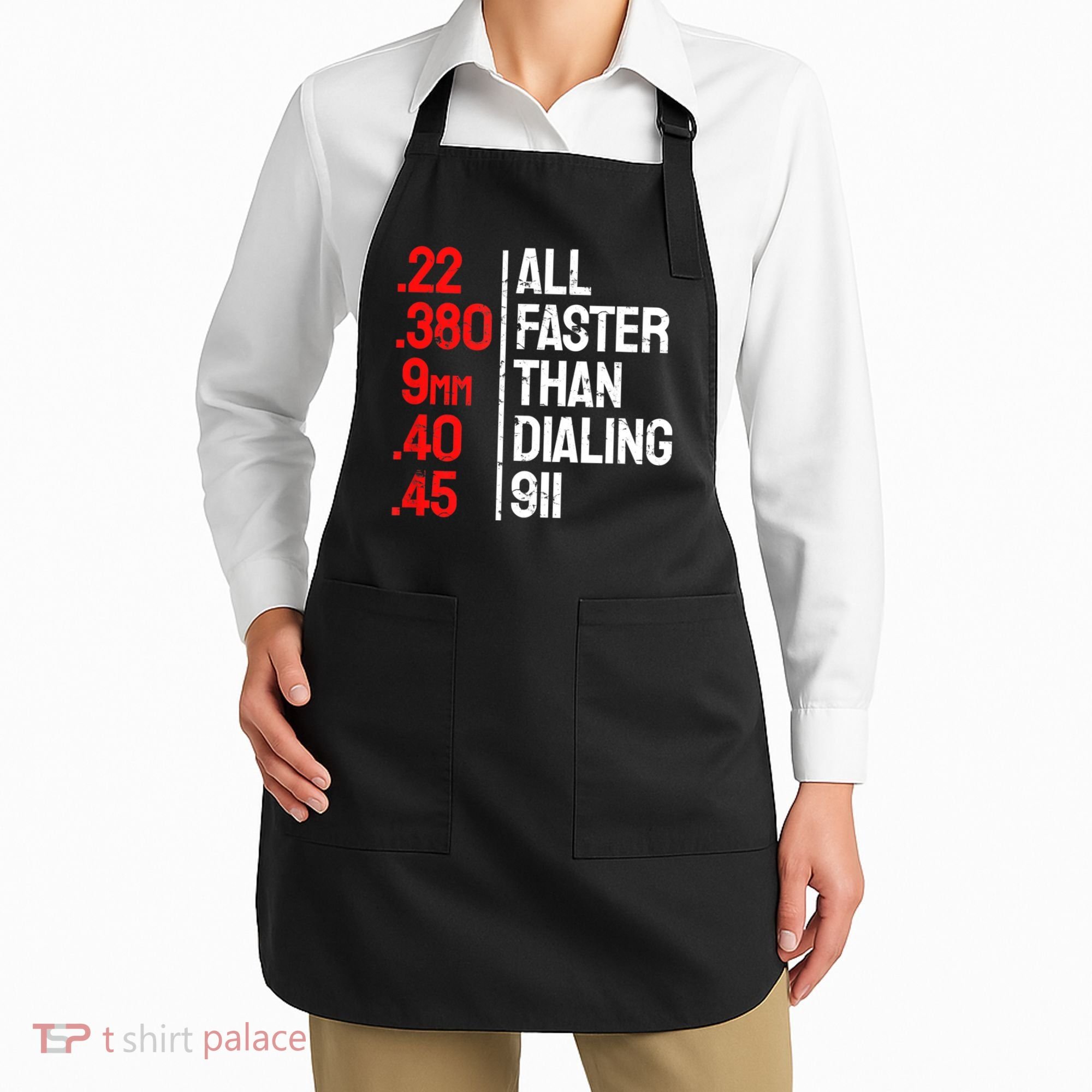 Funny Gun Caliber All Faster Than Dialing 911 Guns Apron
