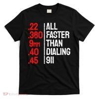 Funny Gun Caliber All Faster Than Dialing 911 Guns T-Shirt thumb 0