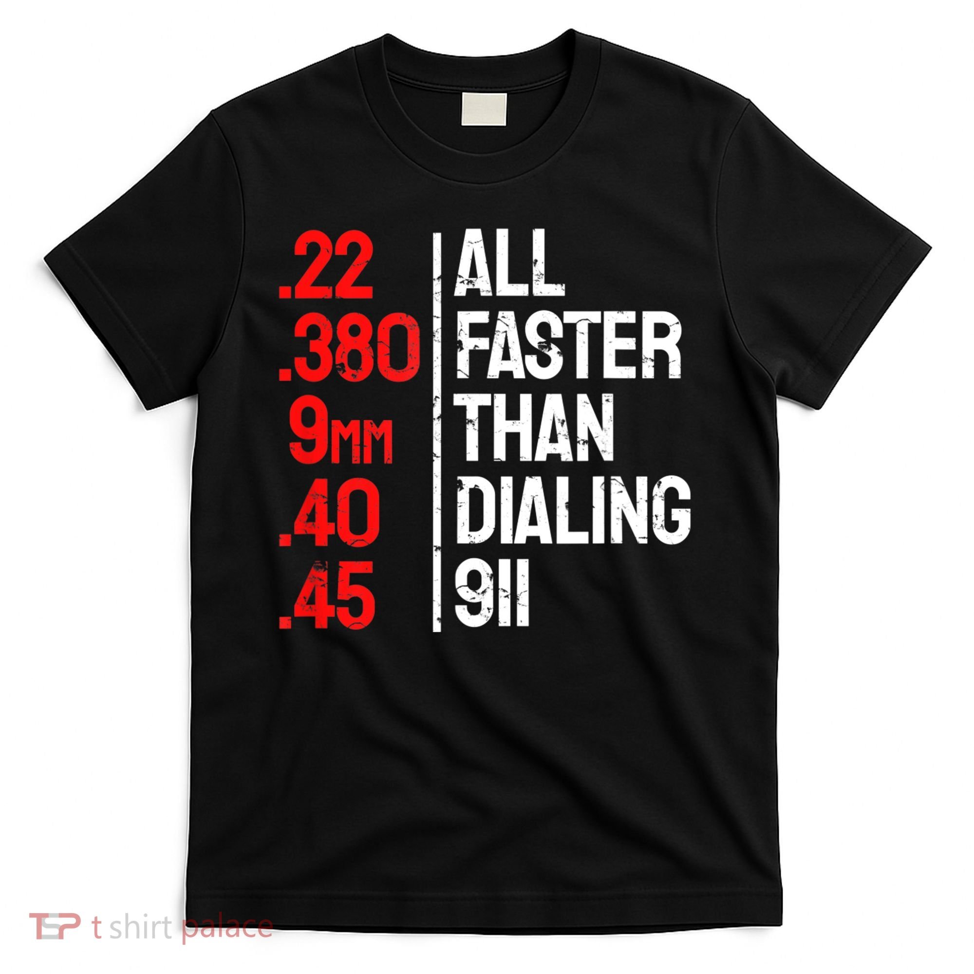 Funny Gun Caliber All Faster Than Dialing 911 Guns T-Shirt