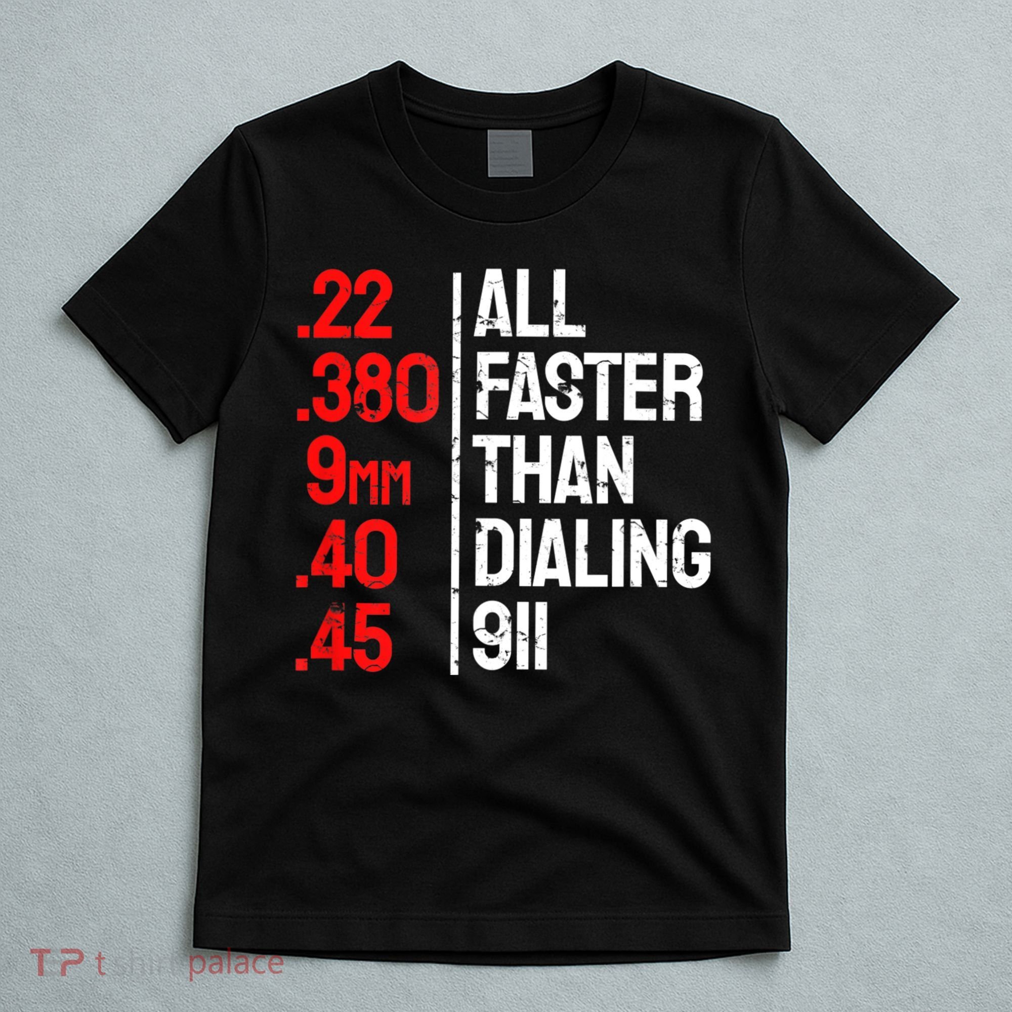 Funny Gun Caliber All Faster Than Dialing 911 Guns T-Shirt
