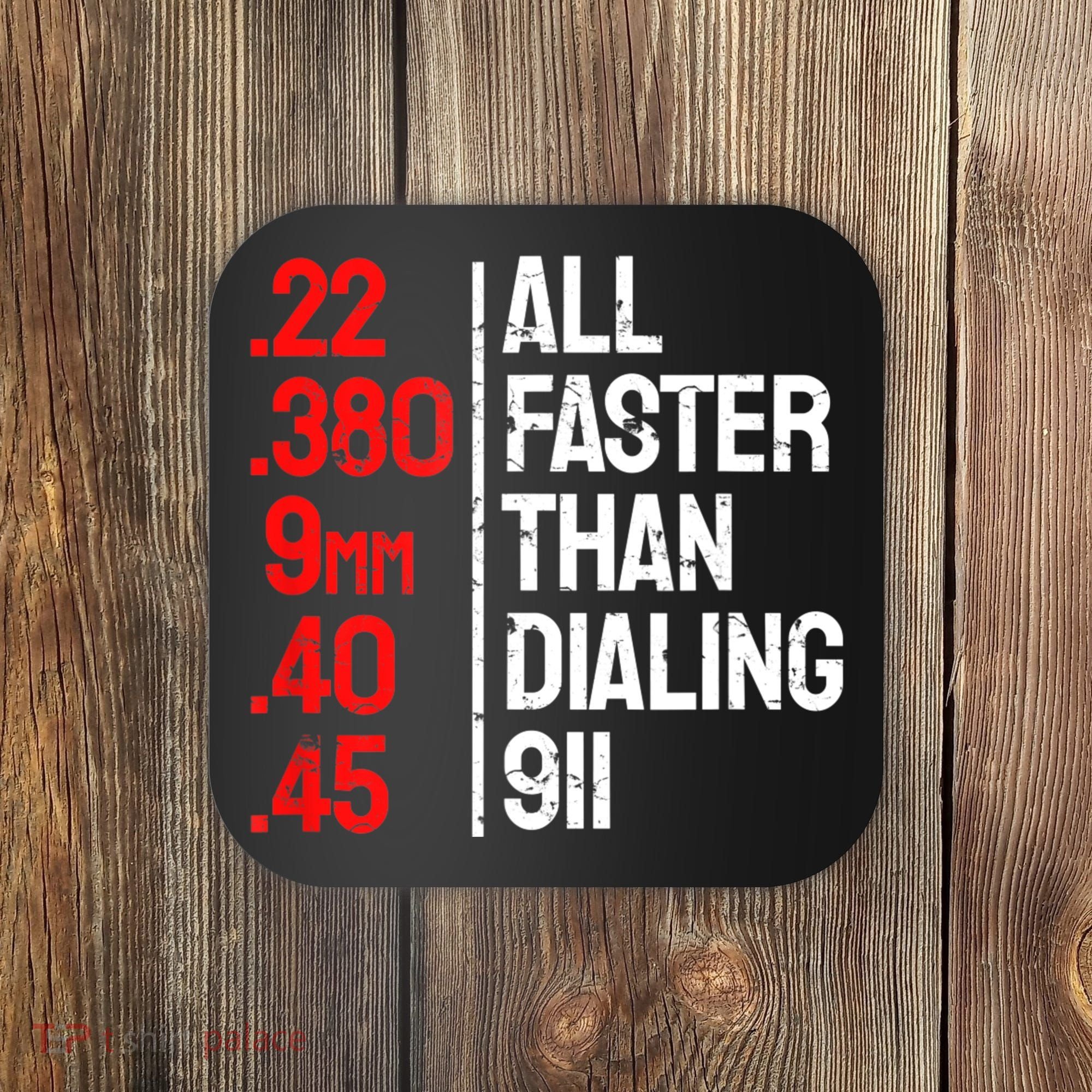 Funny Gun Caliber All Faster Than Dialing 911 Guns Coaster