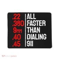 Funny Gun Caliber All Faster Than Dialing 911 Guns Mousepad thumb 0