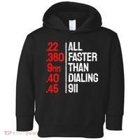 Funny Gun Caliber All Faster Than Dialing 911 Guns Toddler Hoodie thumb 0