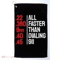 Funny Gun Caliber All Faster Than Dialing 911 Guns Golf Towel thumb 0