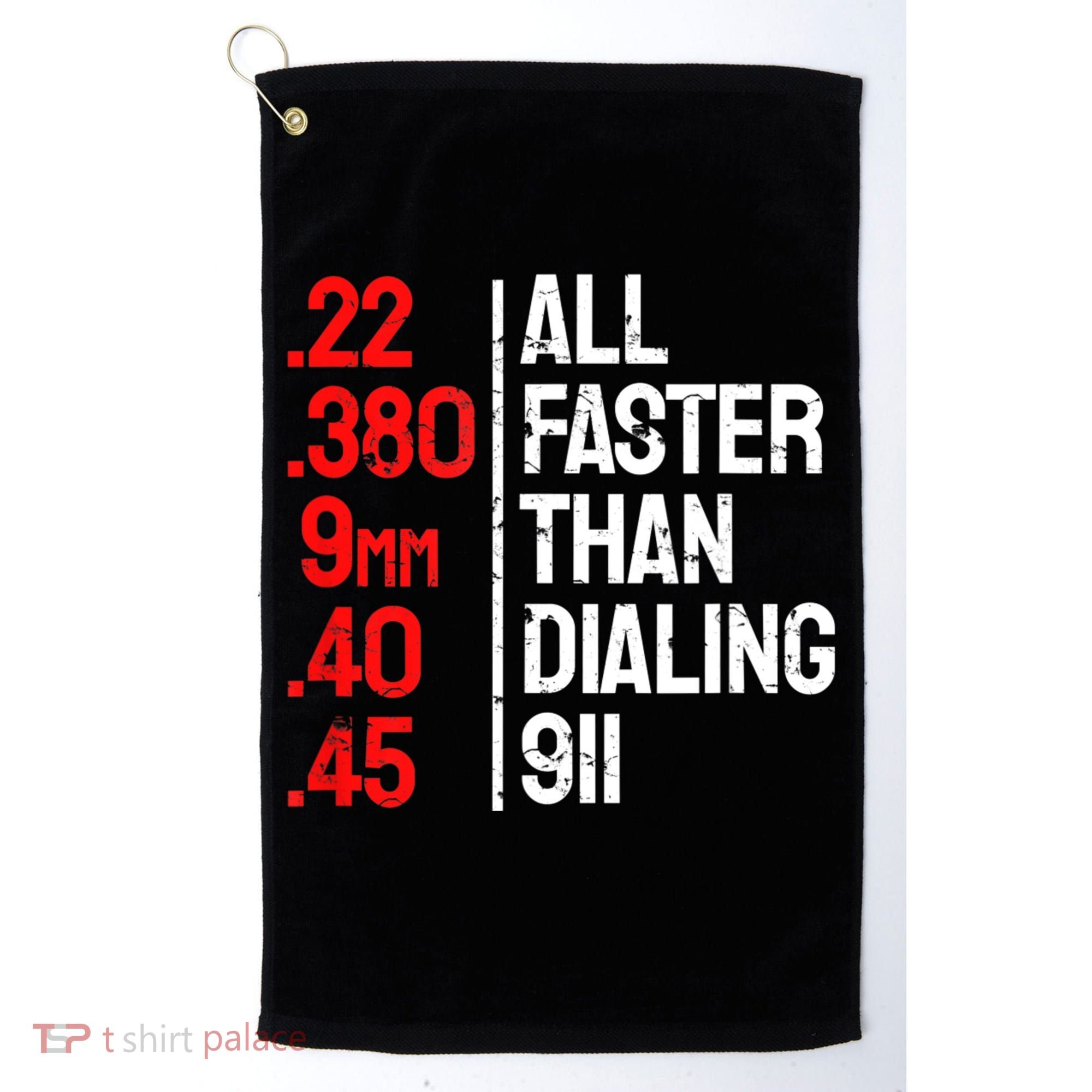 Funny Gun Caliber All Faster Than Dialing 911 Guns Golf Towel