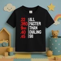 Funny Gun Caliber All Faster Than Dialing 911 Guns Toddler T-Shirt thumb 3