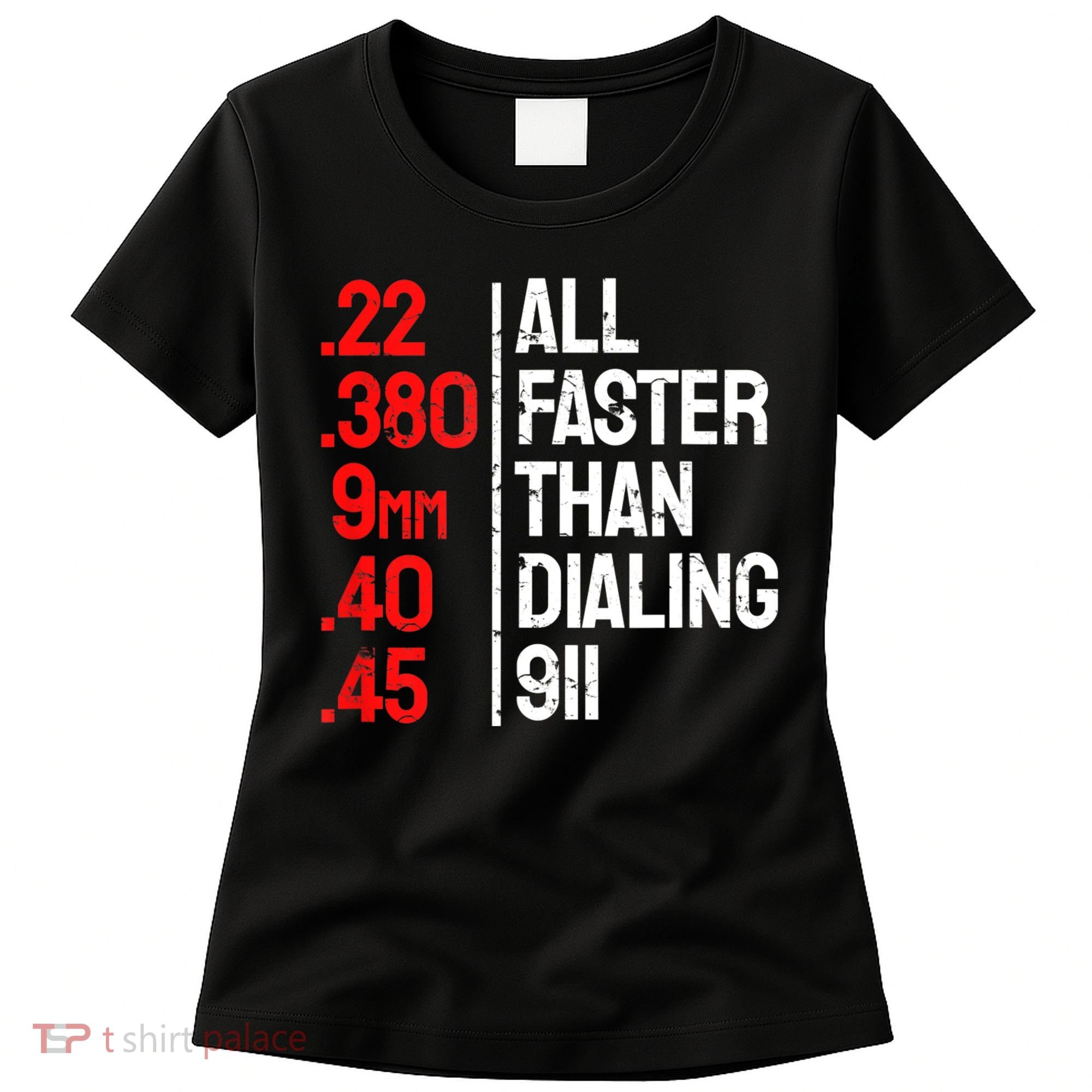 Funny Gun Caliber All Faster Than Dialing 911 Guns Women's T-Shirt
