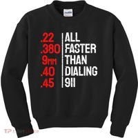 Funny Gun Caliber All Faster Than Dialing 911 Guns Kids Sweatshirt thumb 0