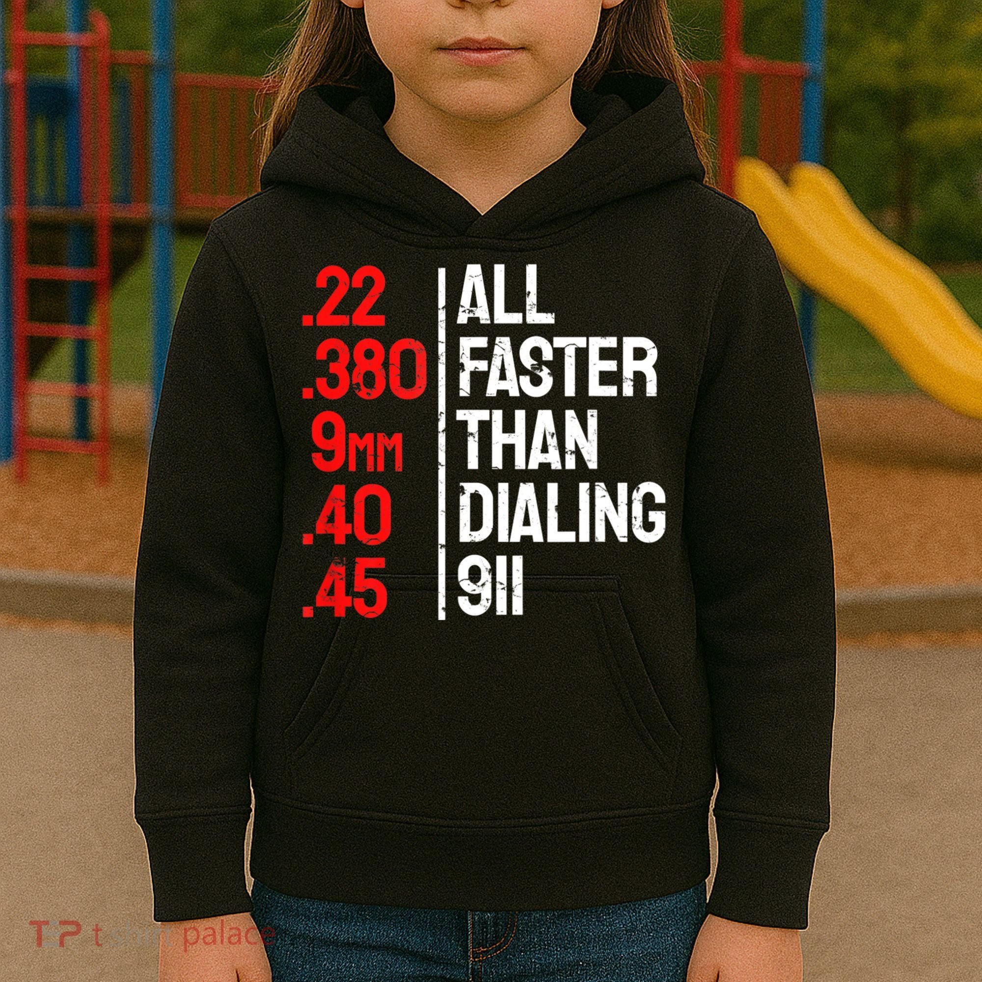 Funny Gun Caliber All Faster Than Dialing 911 Guns Kids Hoodie