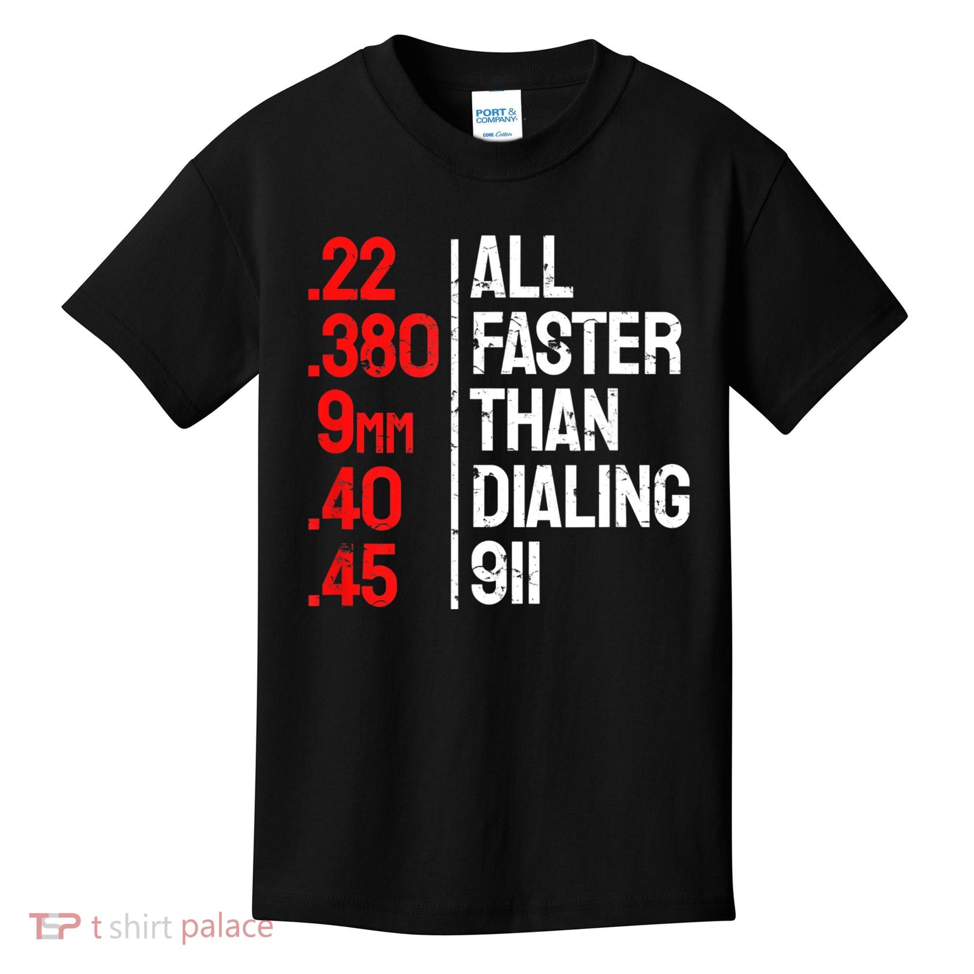 Funny Gun Caliber All Faster Than Dialing 911 Guns Kids T-Shirt