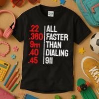 Funny Gun Caliber All Faster Than Dialing 911 Guns Kids T-Shirt thumb 3