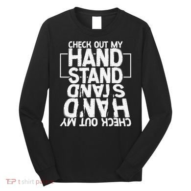 Funny Gymnastics Check Out My Handstand Acrobat Long Sleeve Shirt