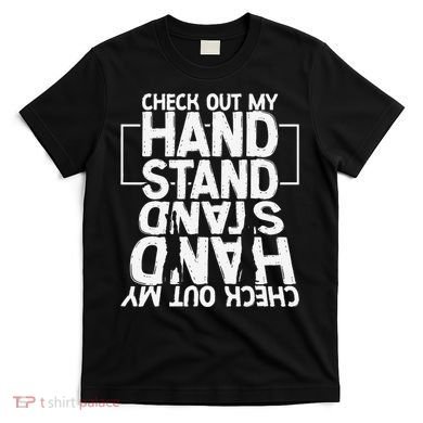 Funny Gymnastics Check Out My Handstand Acrobat T-Shirt