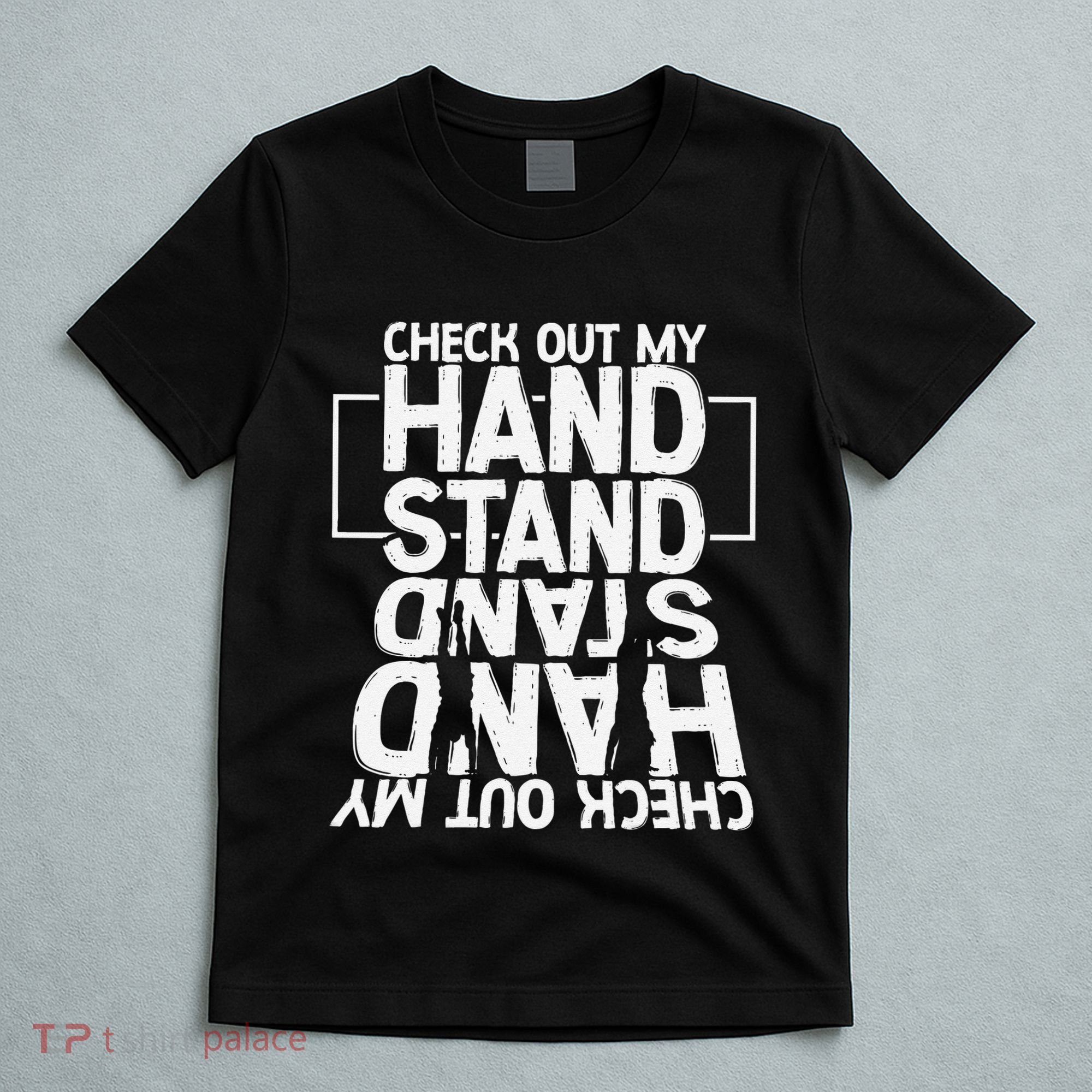 Funny Gymnastics Check Out My Handstand Acrobat T-Shirt