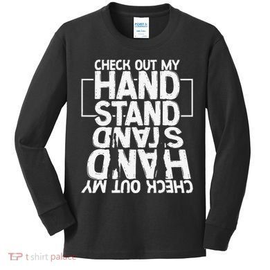 Funny Gymnastics Check Out My Handstand Acrobat Kids Long Sleeve Shirt
